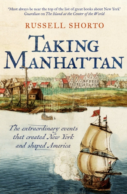 Taking Manhattan, The extraordinary events that created New York and shaped America 9781800754966 Dale Detlefs