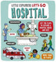 Book cover of: Little Explorers: Let's Go! Hospital. By: Ben Whitehouse