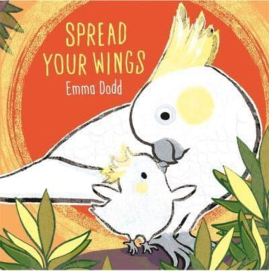 Book cover of: Spread Your Wings. By: Emma Dodd
