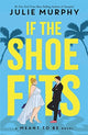 If the Shoe Fits, A Meant to be Novel 9781800782730 Julie Murphy