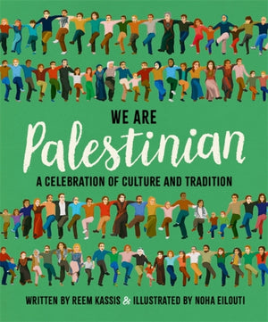 We Are Palestinian, A Celebration of Culture and Tradition