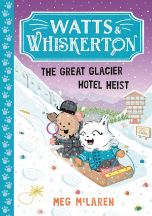 Watts & Whiskerton: The Great Glacier Hotel Heist