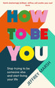 Book cover of: How to Be You. By: Jeffrey Marsh