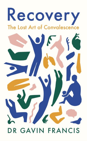 Recovery, The Lost Art of Convalescence