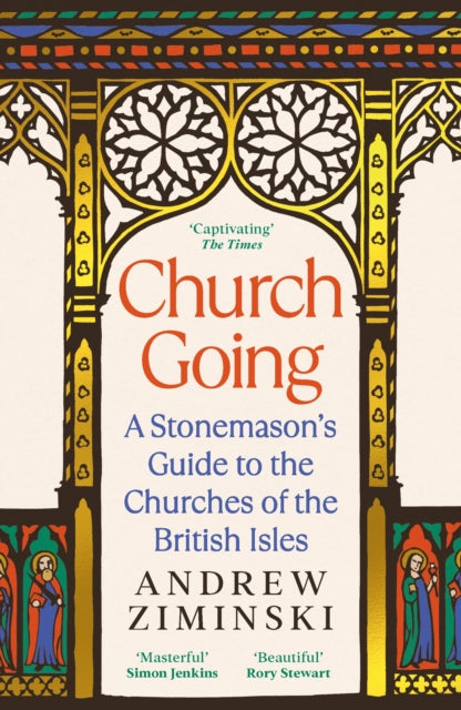 Church Going, A Stonemason's Guide to the Churches of the British Isles 9781800818699 Andrew Ziminski