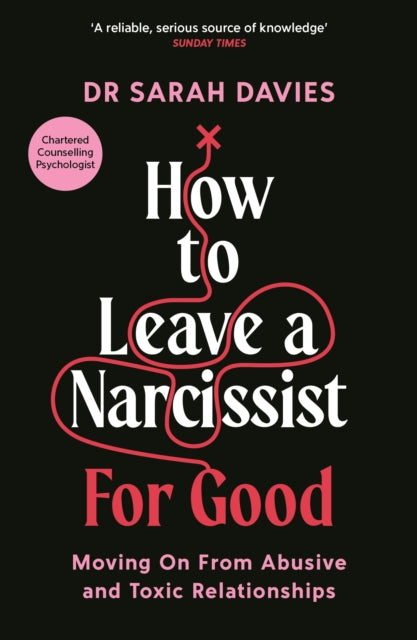 How to Leave a Narcissist ... For Good, Moving On From Abusive and Toxic Relationships 9781800818811 Sarah Davies