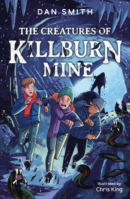 Creatures of Killburn Mine 9781800902503 Dan Smith