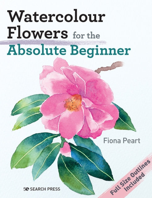 Book cover of: Watercolour Flowers for the Absolute Beginner. By: Fiona Peart
