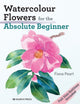 Book cover of: Watercolour Flowers for the Absolute Beginner. By: Fiona Peart