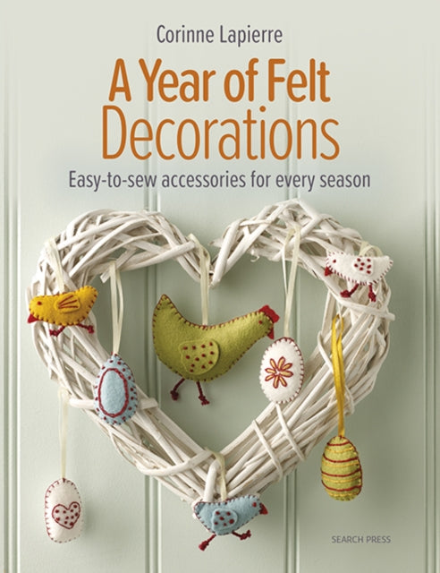 Book cover of: Year of Felt Decorations. By: Corinne Lapierre