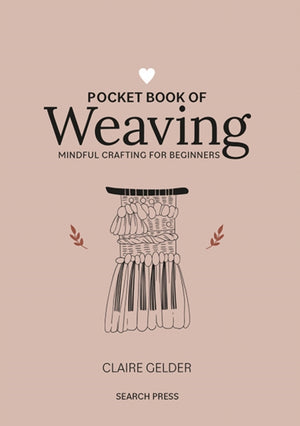 Pocket Book of Weaving, Mindful Crafting for Beginners
