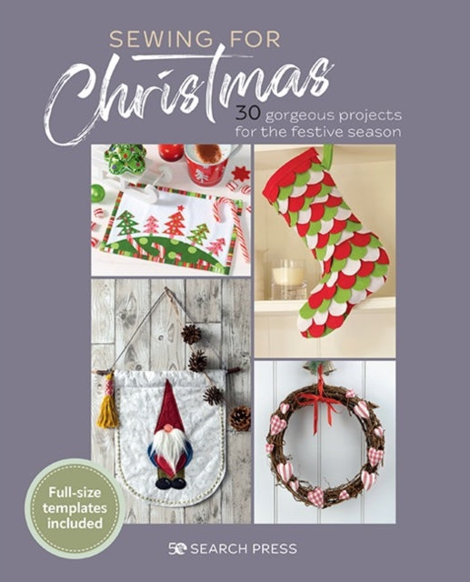 Sewing for Christmas, 30 Gorgeous Projects for the Festive Season 9781800920811 Search Press Studio