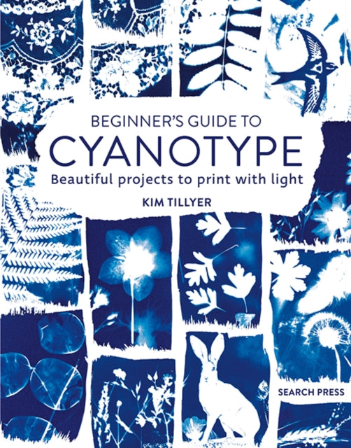 Beginner’s Guide to Cyanotype, Beautiful Projects to Print with Light