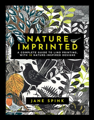 Nature Imprinted, A Complete Guide to Lino Printing, with 10 Nature-Inspired Designs