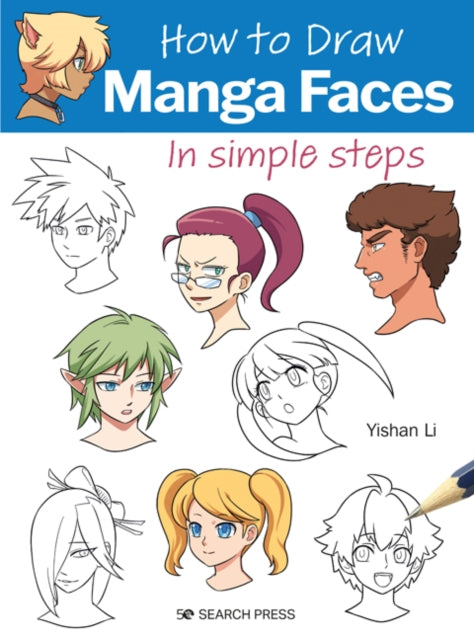 How to Draw: Manga Faces, In Simple Steps 9781800921153 Yishan Li