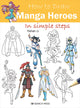 Book cover of: How to Draw: Manga Heroes. By: Yishan Li