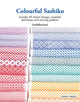 Colourful Sashiko, Includes 49 Vibrant Designs, Essential Techniques and Stunning Patterns 9781800922006 Sashikonami