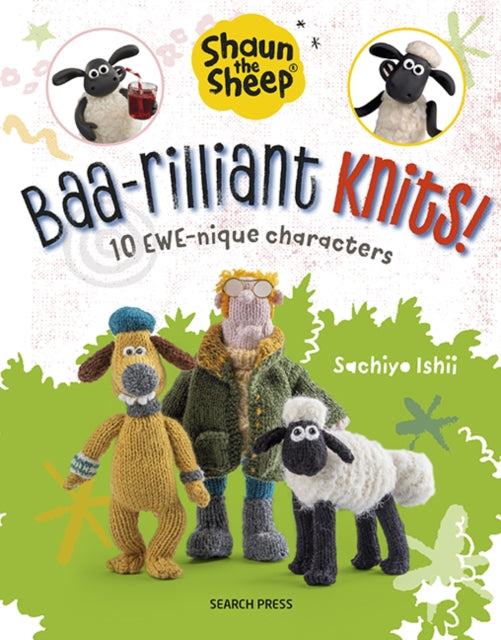 Shaun the Sheep: Baa-rilliant Knits!, 10 Ewe-Nique Characters 9781800922280 Sachiyo Ishii