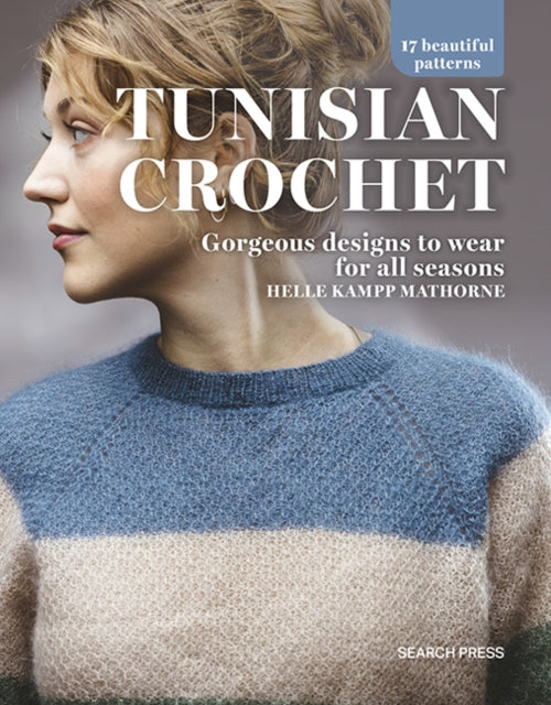 Tunisian Crochet, Gorgeous Designs to Wear for All Seasons 9781800922402 Helle Kampp Mathorne