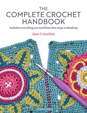 Complete Crochet Handbook, Includes Everything You Need from First Steps to Finishing