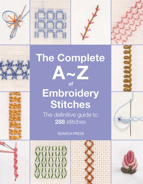 Complete A-Z of Embroidery Stitches, The Definitive Guide to 288 Stitches 9781800923232 Inspirations Studio
