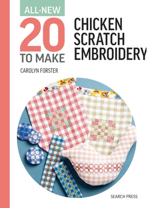 All-New Twenty To Make: Chicken Scratch Embroidery