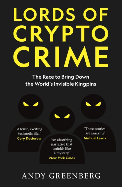Lords of Crypto Crime, The Race to Bring Down the World’s Invisible Kingpins 9781800962262 Andy Greenberg