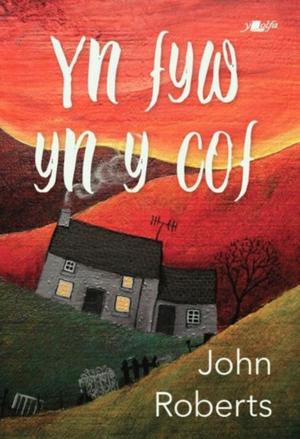 Book cover of: Yn Fyw yn y Cof. By: John Roberts