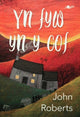 Book cover of: Yn Fyw yn y Cof. By: John Roberts