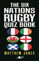 Book cover of: Six Nations Rugby Quiz Book. By: Matthew Jones