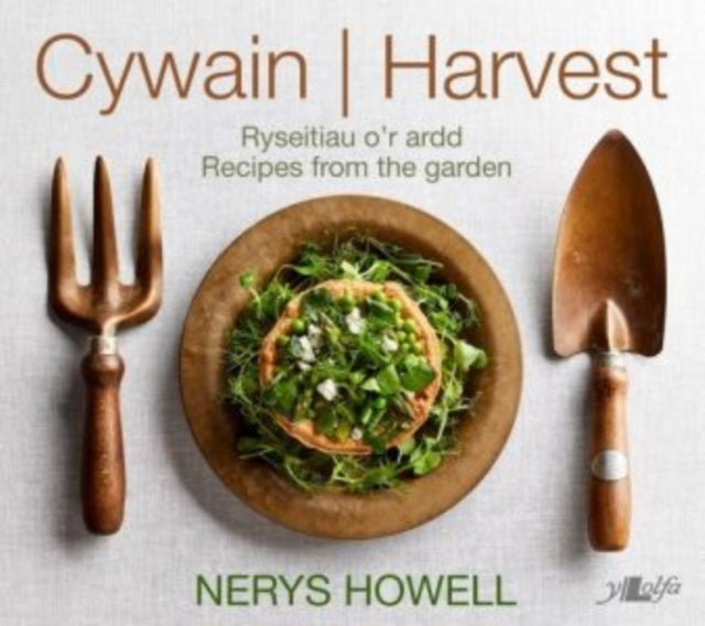 Book cover of: Cywain / Harvest: Ryseitiau o'r Ardd / Recipes from the Garden. By: Nerys Howell