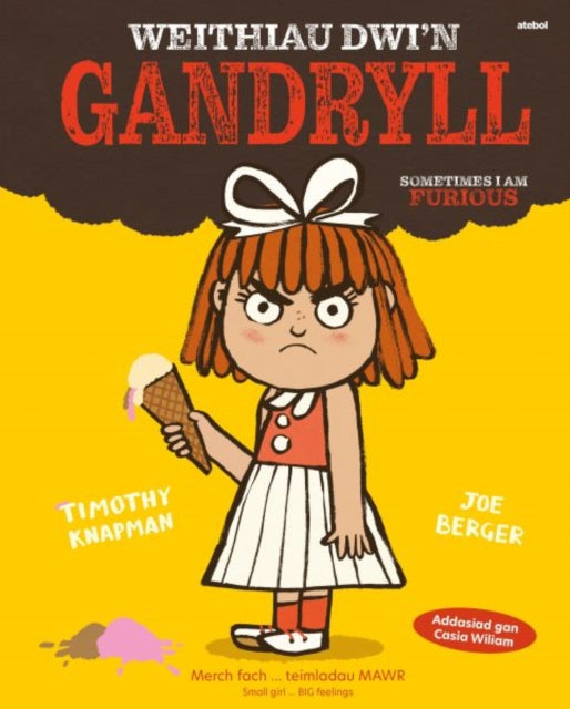 Book cover of: Weithiau Dwi’n Gandryll / Sometimes I am Furious. By: Timothy Knapman