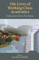 Book cover of: Lives of Working Class Academics. By: Iona Burnell Reilly