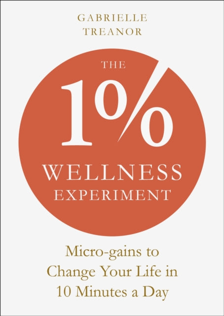 Book cover of: 1% Wellness Experiment. By: Gabrielle Treanor