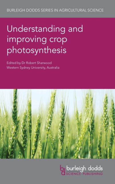Book cover of: Understanding and Improving Crop Photosynthesis. By: Robert Sharwood