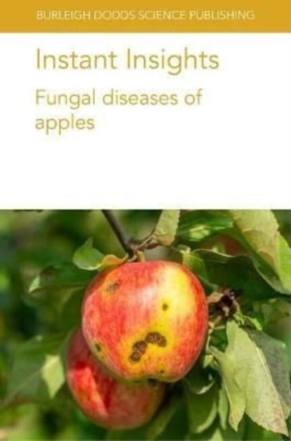Book cover of: Instant Insights: Fungal Diseases of Apples. By: Jurick, Wayne M., II