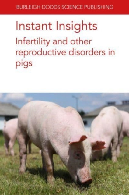 Book cover of: Instant Insights: Optimising Reproductive Efficiency in Pigs. By: MAHAN-RIGGS ALMOND