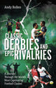 Book cover of: Classic Derbies and Epic Rivalries. By: Andy Bollen
