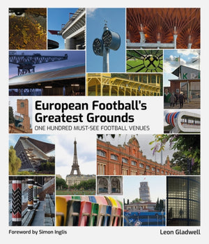 European Football's Greatest Grounds, One Hundred Must-See Football Venues