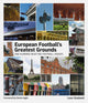 European Football's Greatest Grounds, One Hundred Must-See Football Venues 9781801507516 Leon Gladwell