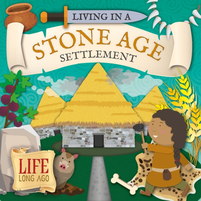 Book cover of: Living in a Stone Age Settlement. By: Robin Twiddy; Danielle Webster-Jones