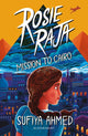 Book cover of: Rosie Raja: Mission to Cairo. By: Sufiya Ahmed