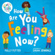 Book cover of: How Are You Feeling Now?. By: Molly Potter