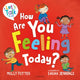How Are You Feeling Today?, A Let's Talk picture book to help young children understand their emotions 9781801992275 Molly Potter