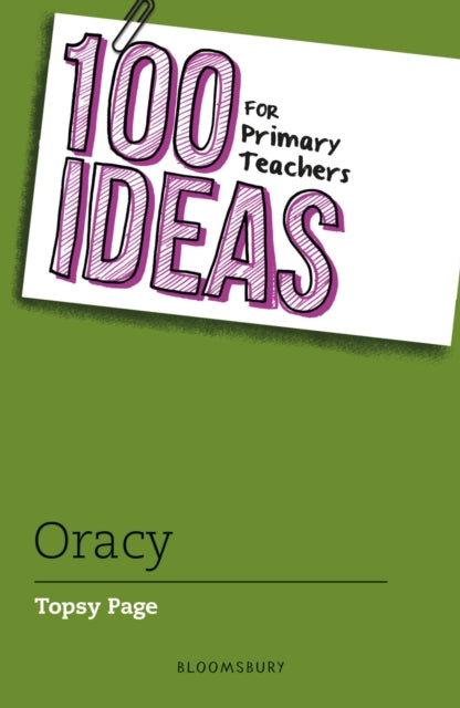 Book cover of: 100 Ideas for Primary Teachers: Oracy. By: Topsy Page