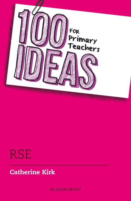 Book cover of: 100 Ideas for Primary Teachers: RSE. By: Catherine Kirk