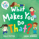 Book cover of: What Makes You Do That?