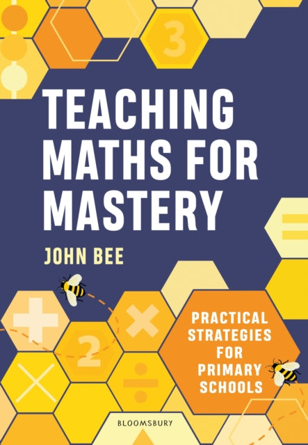 Book cover of: Teaching Maths for Mastery. By: John Bee