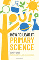 How to Lead it: Primary Science 9781801996266 Kirsty Simkin