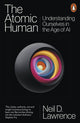 Atomic Human, Understanding Ourselves in the Age of AI 9781802062106 Neil D. Lawrence